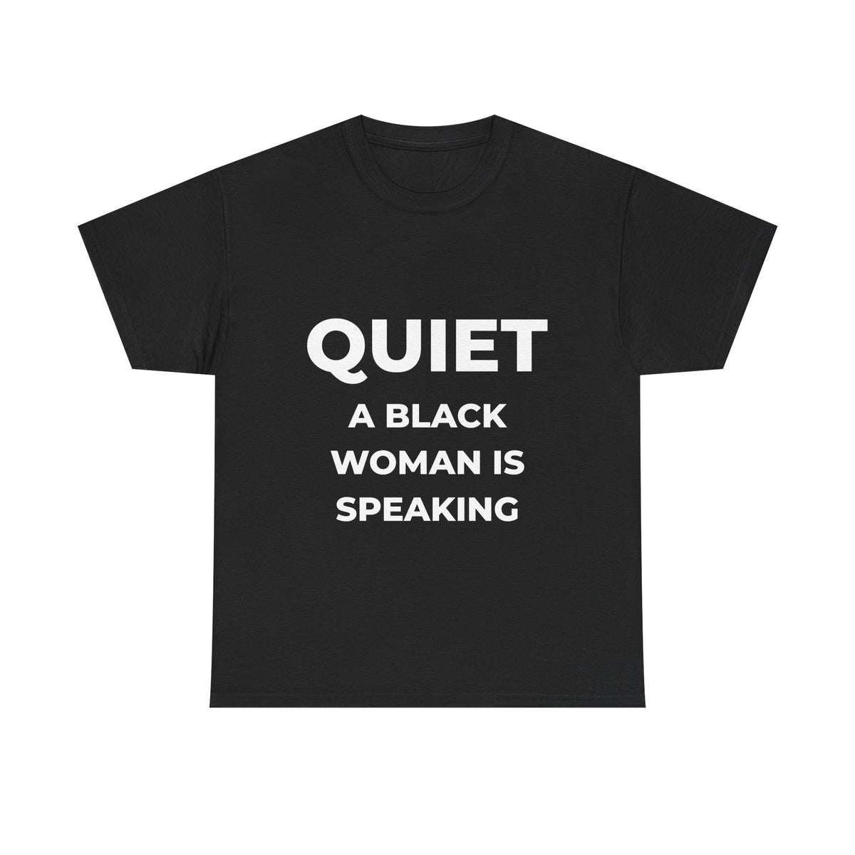 Quiet, a Black Woman Is Speaking – Funny Graphic Unisex T-Shirt
